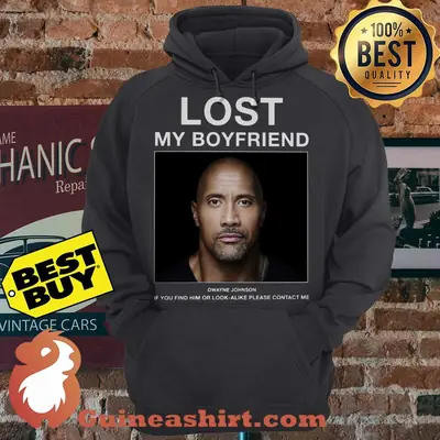 Lost My Boyfriend Dwayne Johnson If You Find Him Or Look Alike Please Contact Me hoodie