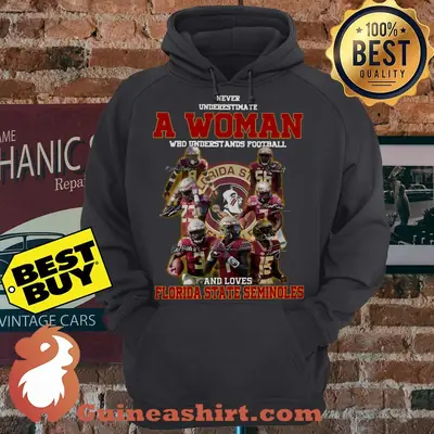 Never underestimate a woman football Florida State Seminoles hoodie