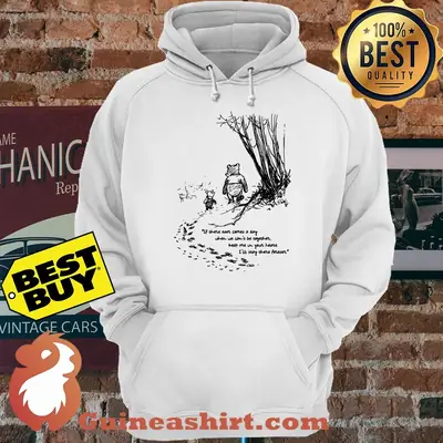Pooh And Piglet If there ever comes a day when we can't be together hoodiePooh And Piglet If there ever comes a day when we can't be together hoodie