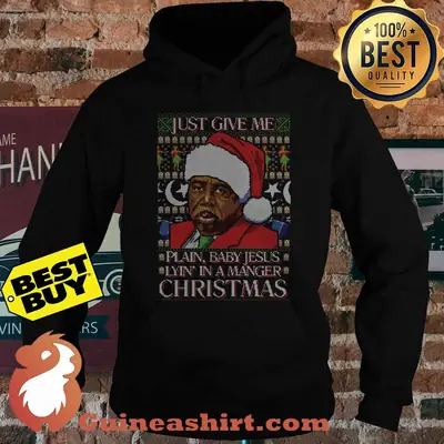 Stanley Hudson Just Give Plain Baby Jesus Lyin' In A Manger Christmas Vintage hoodie