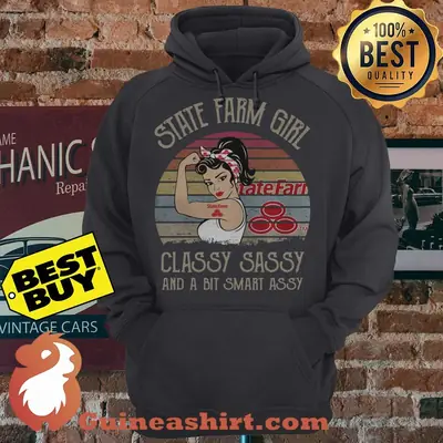 State Farm Girl Classy Sassy And A Bit Smart Assy Vintage hoodie