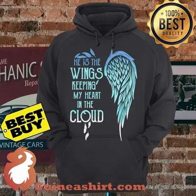 He is the wings keeping my heart in the cloud hoodie