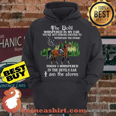 The Devil Whispered In My Ear You're Not Strong Enough To Withstand The Storm hoodie sweater