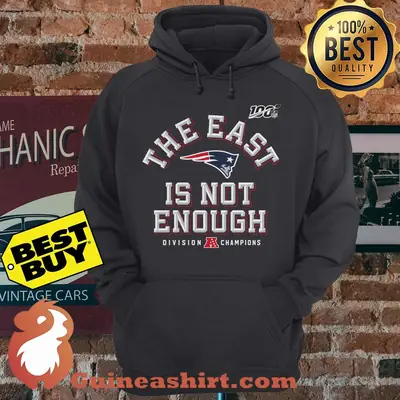 The East Is Not Enough Division Champions Patriots hoodie sweater