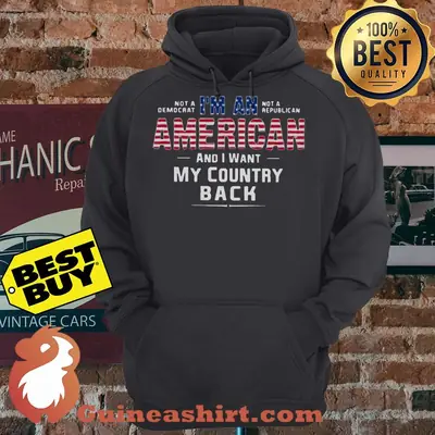 I'm An American And I Want My Country Back hoodie sweater
