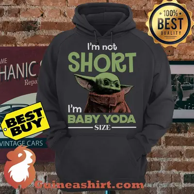I'm Not Short I'm Baby Yoda Size hoodie sweater
