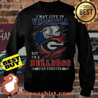 I May Live In Virginia But I'm A Georgia Bulldogs Fan Forever sweatshirt sweater