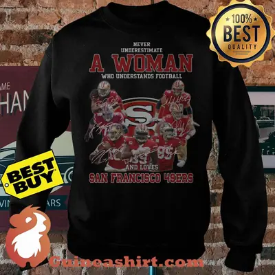 Never Underestimate A Woman Who Understands Football And Loves San Francisco 49ers Logo Signatures sweatshirt sweater
