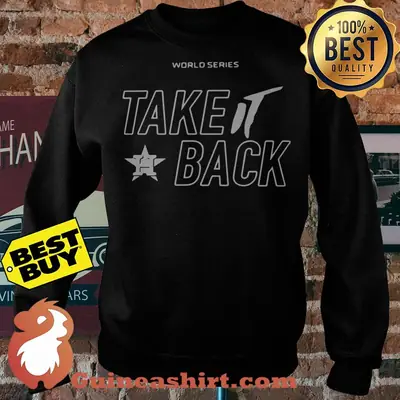Take It Back Houston Astros MLB World Series 2020 sweatshirt