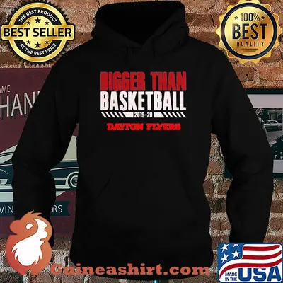Bigger than Basketball 2019 2020 Dayton Flyers shirt