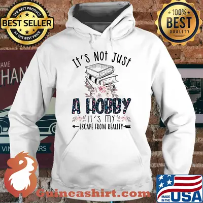 It's not just a hobby it's my escape from reality shirt