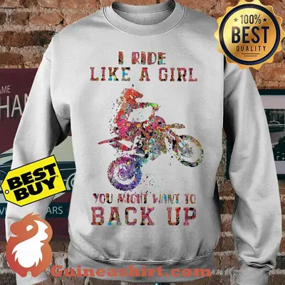 Motocross I Ride Like A Girl You Might Want To Back Up Sweater