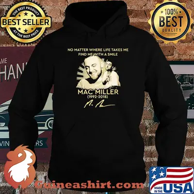 No matter where life takes me find me with a smile Mac miller 1992 2018 signature shirt