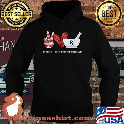 Peace love Dispense Medicines shirt