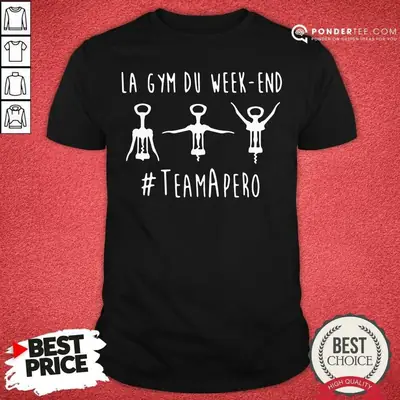 Happy La Gym Du Week-end TeamApro Shirt