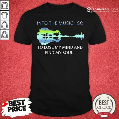 Top Guitar Water And Into The Music I Go To Lose My Mind And Find My Soul Shirt