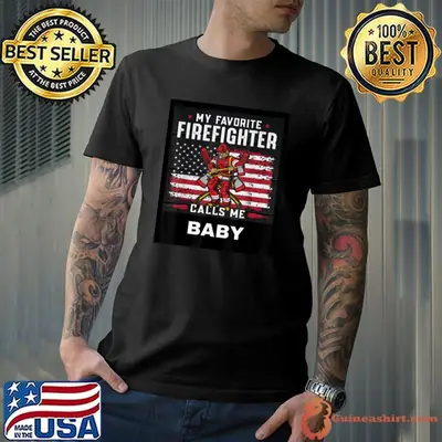 Top My favorite firefighter calls me Baby. T-Shirt
