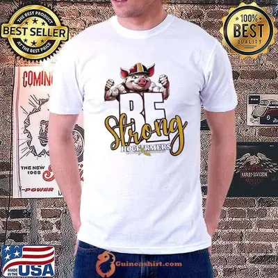 Be strong Hog Farmers charitable foundation shirt