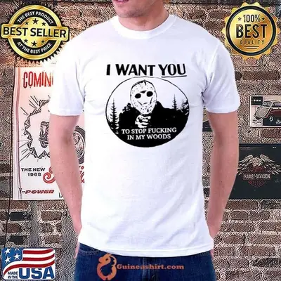 Jason Voorhees I want you to stop fucking in my woods shirt