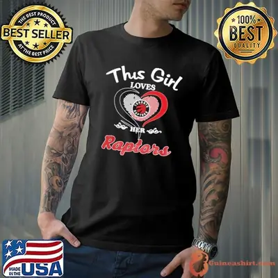 This girl loves her heart Toronto Raptors shirt