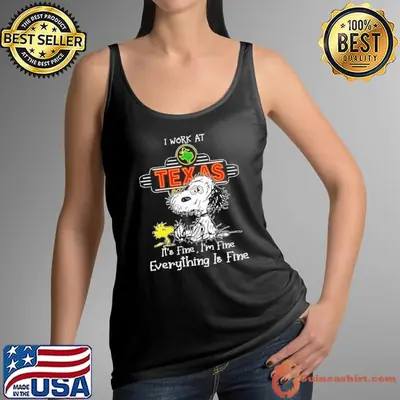 Snoopy I work at Texas it’s fine everything is fine shirt