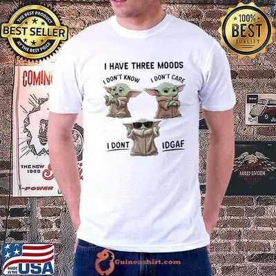 Baby Yoda I have three moods don't know don't care shirt