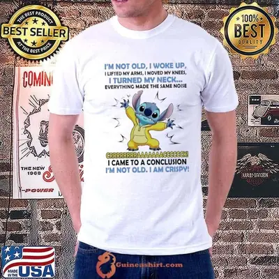 Stitch I’m not old I woke up I lifted my arms shirt