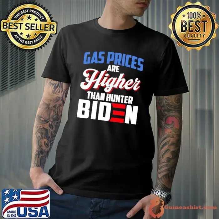 Gas Prices Are Higher Than Hunter Biden Anti Joe Unisex