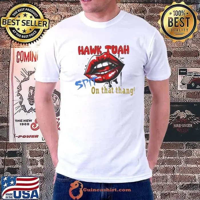 Hawk Tuah Lip Spit on that thang Unisex