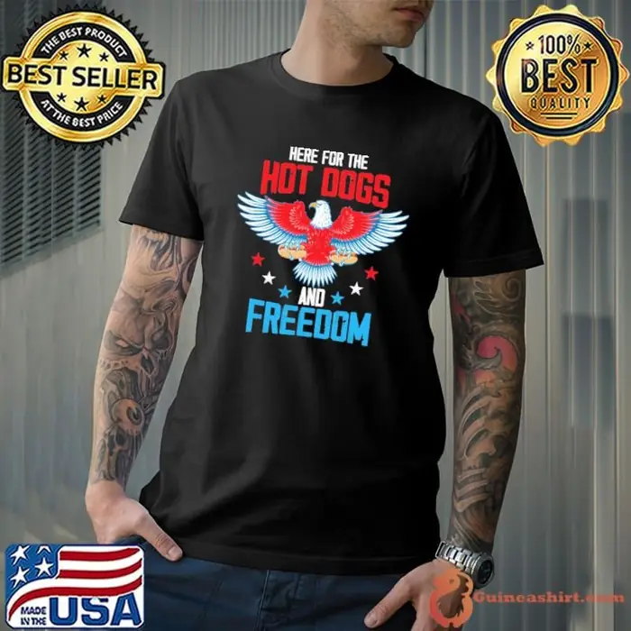 Here For The Hot Dogs And Freedom American Patriot’s Eagle Unisex