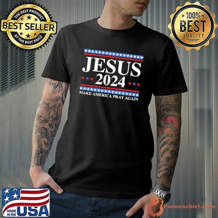 Jesus Make America Pray Again 2024 Vote Stars Unisex