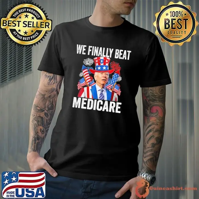 Joe Biden We Finally Beat Medicare Fireworks 4th Of July Anti Biden Unisex
