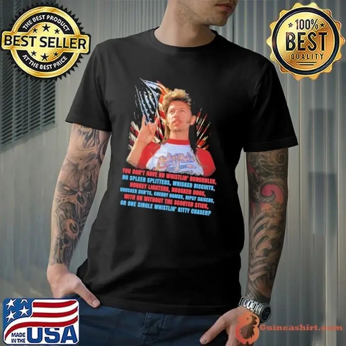 Joe Dirt 4th of July you don't have no whistlin' bungholes honkey usa flag Unisex