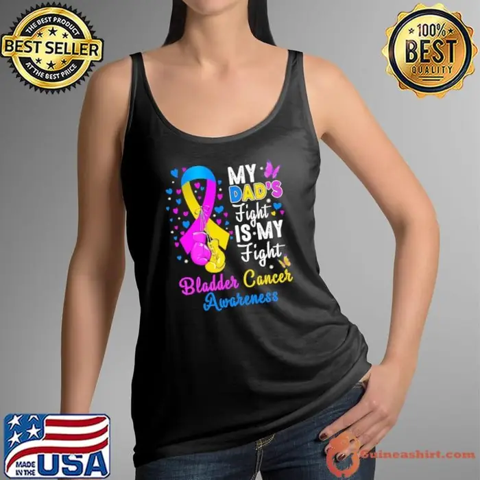 My Dad’s Fight Is My Fight Bladder Cancer Awareness Tank Top
