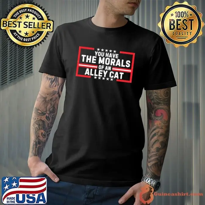 You Have The Morals Of An Alley Cat Stars Election 2024 Unisex