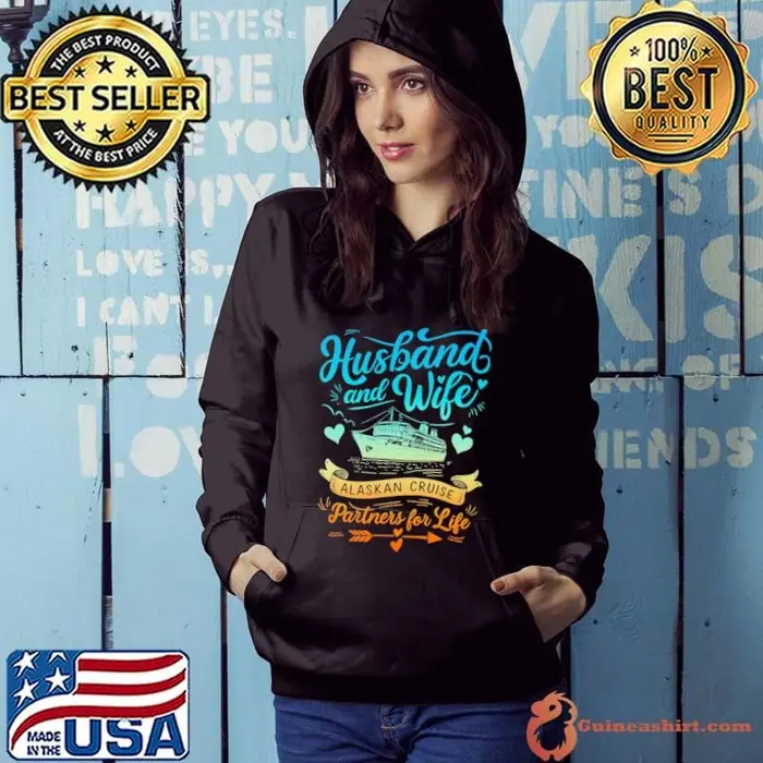 Husband And Wife Alaskan Cruising Vacation Partners For Life Hoodie