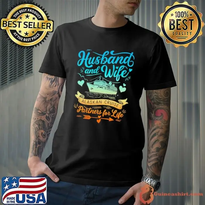 Husband And Wife Alaskan Cruising Vacation Partners For Life Unisex
