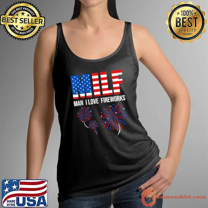 MILF Man I Love Fireworks American Patriotic 4th Of July Tank Top