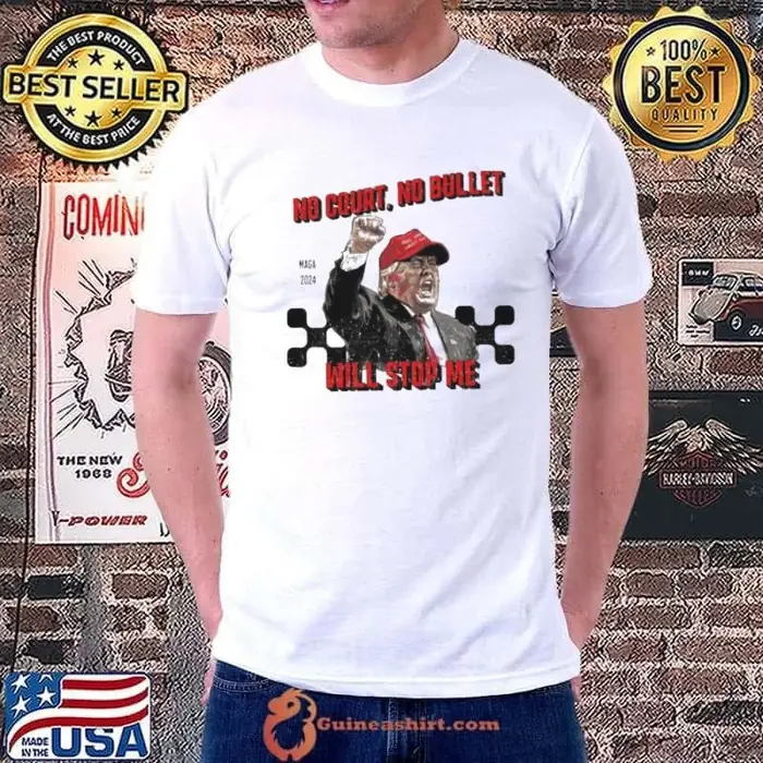Maga Trump Shot 2024 No Court No Bullet Will Stop Me Unisex