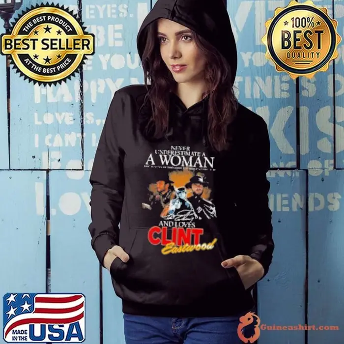 Clint Eastwood Never Underestimate The Good The Bad And The Ugly Fan Signature Hoodie