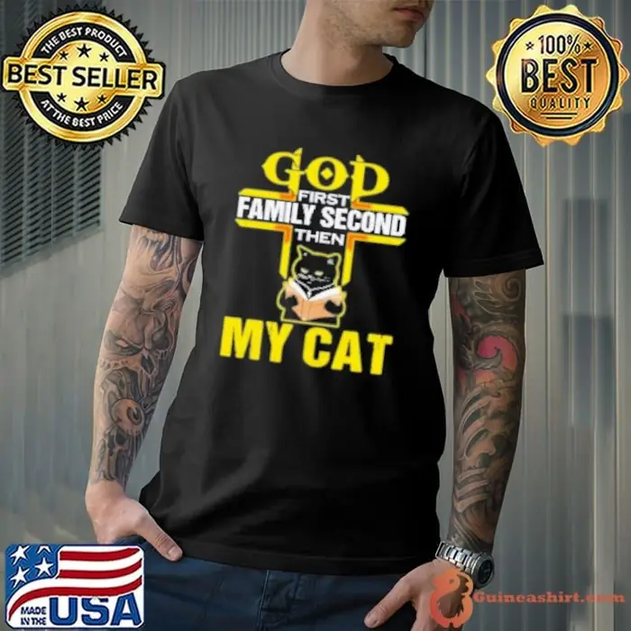 God First Family Second Then My Cat Unisex