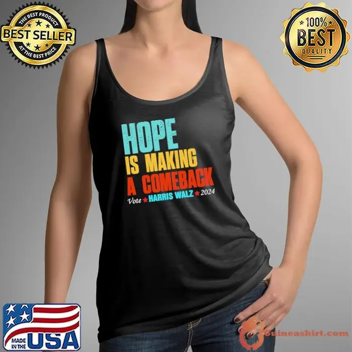Hope Is Making A Comeback Vote For 2024 President Harris-Walz Tank Top