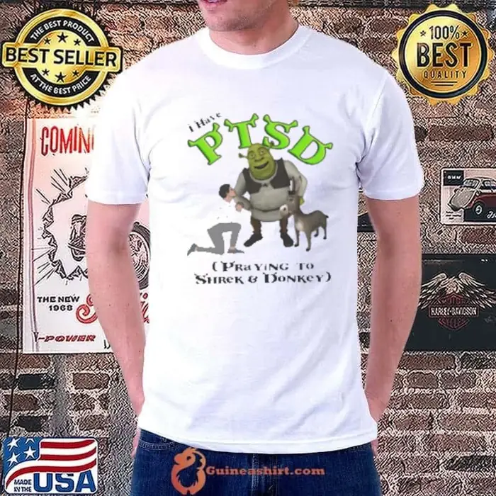 I Have PTSD Praying To Shrek And Donkey Unisex