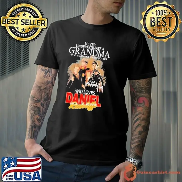 Never Underestimate A Grandma Who Is Fan Of Harry Potter And Loves Daniel Radcliffe Unisex