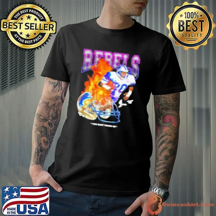 Rebels Barry Sanders Detroit Lions You Can'T Touch Us Flaming Unisex