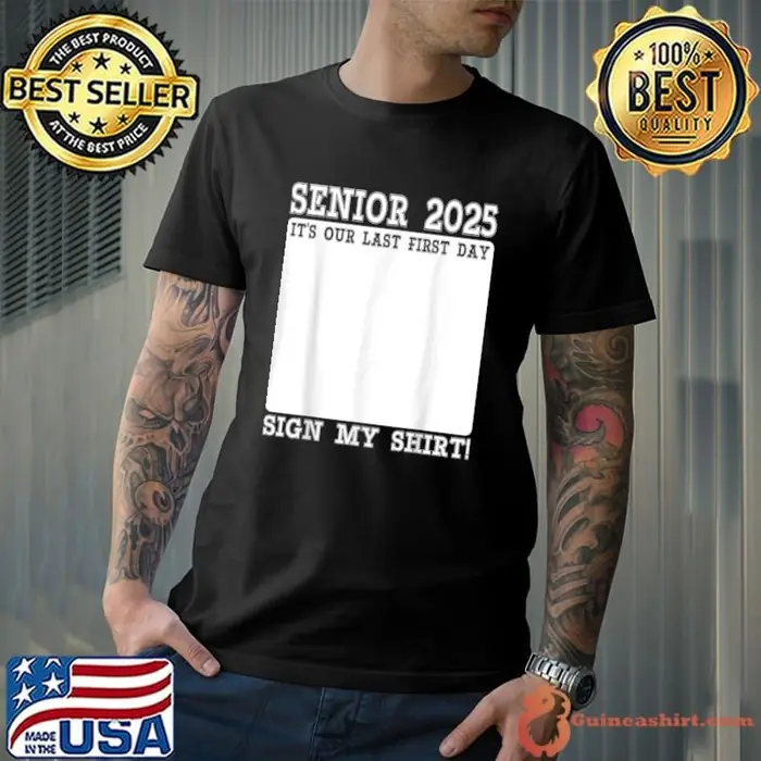Senior 2025 Our Last First Day Sign My Last First Day Class Unisex