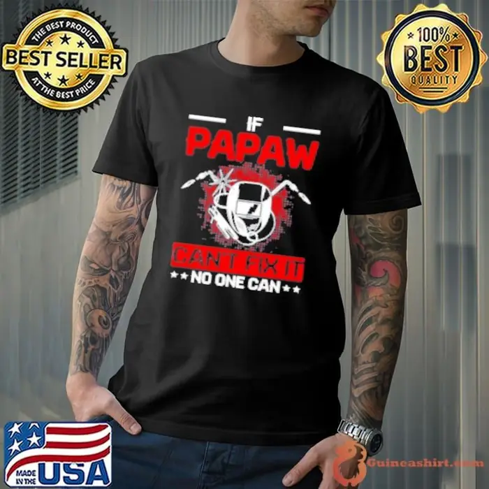 Welding If Papaw Can’T Fix It No One Can Unisex