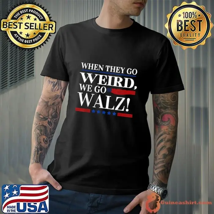 When They Go Weird We go Walz President Kamala Harris Walz Unisex