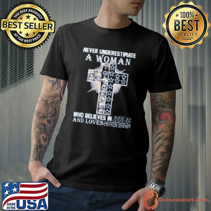 Never Underestimate A Woman Who Believes In Jesus And Loves Dallas Cowboys Unisex