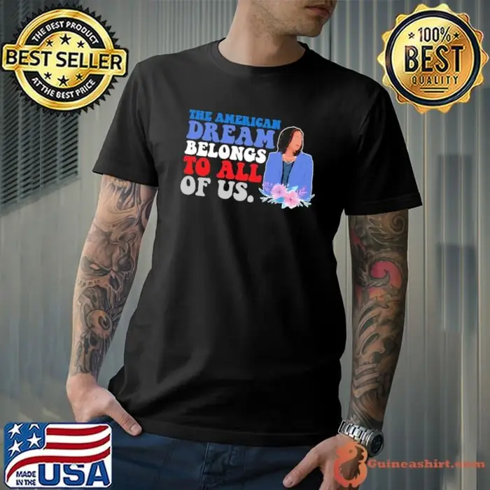 The American Dream Belongs To All Of US Kamala Harris Flower Unisex